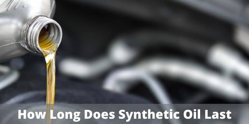 how long does synthetic oil last