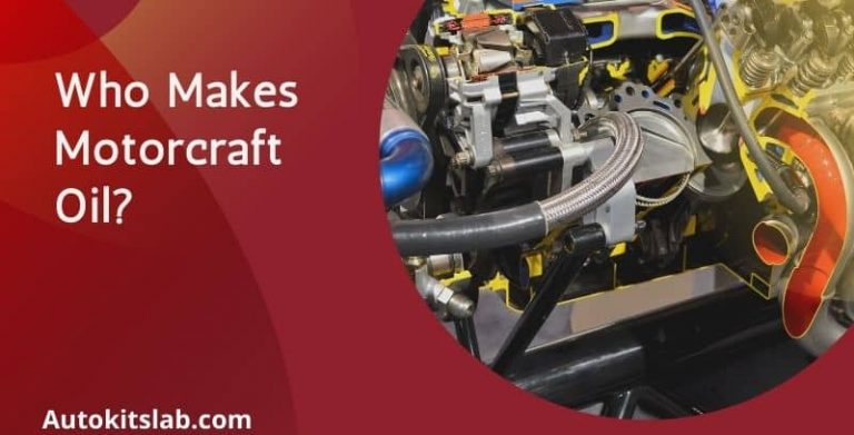 Who Makes Motorcraft Oil? Let’s Dig Into Detail of Motorcraft Oil