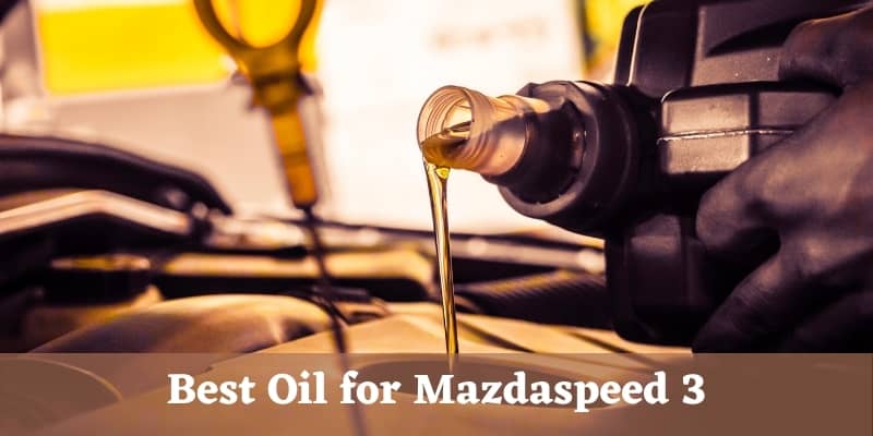 best oil for mazdaspeed 3